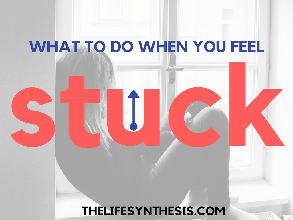 Change Your Life: What to do when you feel stuck