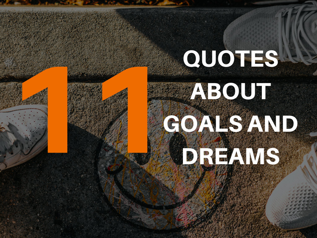 QUOTES ABOUT DREAMS AND GOALS