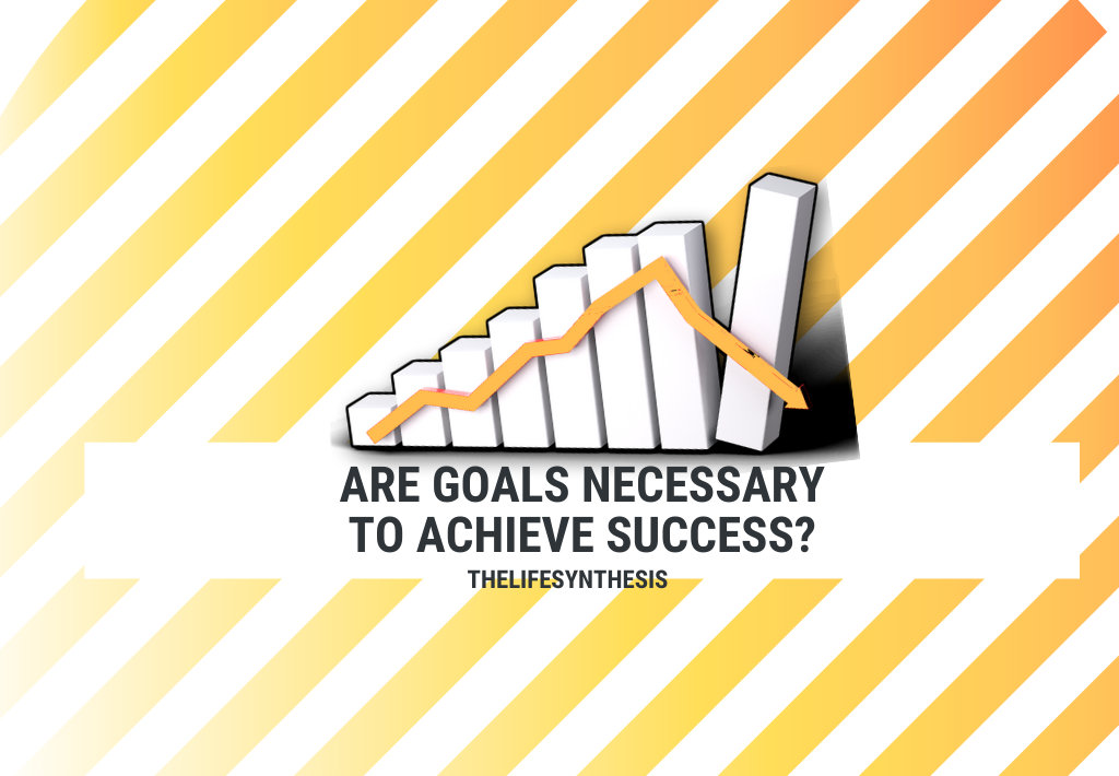 are goals necessary to achieve personal success