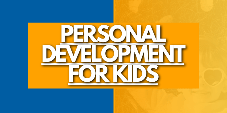 How to Master Personal Development for Kids in 11 Steps - Raising Strong kids 1 personal development for kids 1