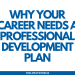why your career needs a professioanl development plan