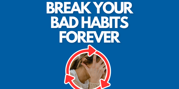 "How to break your bad habits forever" A woman sits in the cycle of her bad habits unhappy with her head in her hands